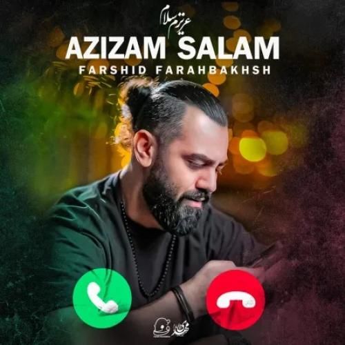 دانلود آهنگ عزیزم سلام از فرشید فرح بخش